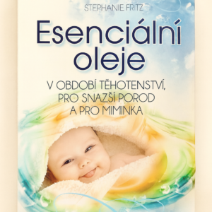 Esenciální oleje v období těhotenství, pro snazší porod a pro miminka - kniha